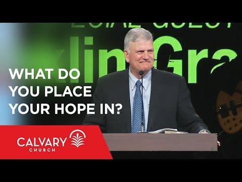 What Do You Place Your Hope In? - 2 Chronicles 33:1-20 - Franklin Graham