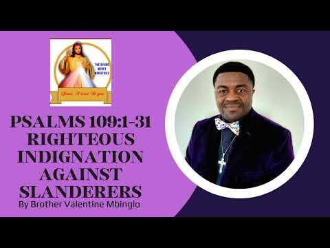 August 1st Psalms 109:1-31 Righteous Indignation Against Slanderer By Brother Valentine Mbinglo