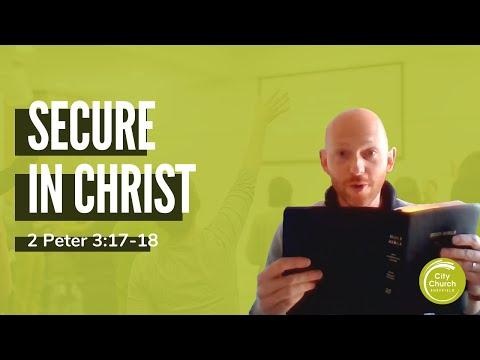 Our Secure Position in Christ - A Sermon on 2 Peter 3:17-18