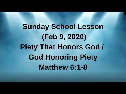 Sunday School Lesson (Feb 9, 2020) Piety That Honors God / God Honoring Piety Matthew 6:1-8