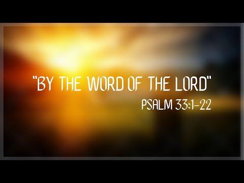 "By the Word of the Lord" Psalm 33:1-22