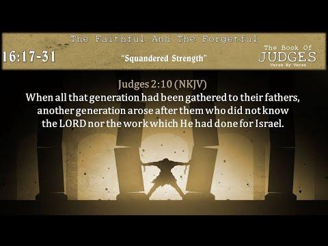 "Squandered Strength" Judges 16:16-31