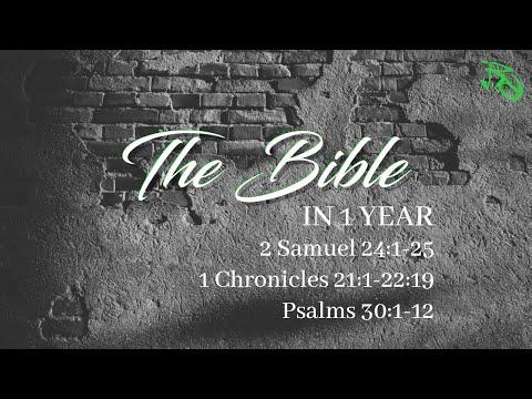 The Bible in 1 Year - EP 143 - 2 Samuel 24:1-25; 1 Chronicles 21:1-22:19, Psalms 30:1-12