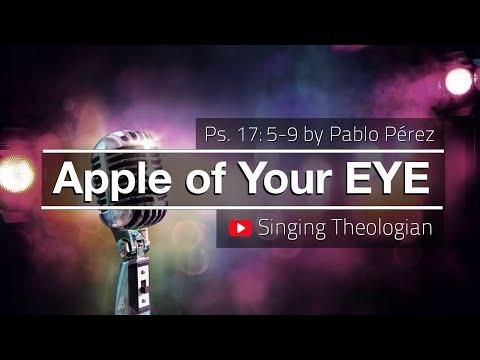 Apple of Your Eye, by Pablo Perez - Worship Song Based on Psalm 17:5-9 (Singing Theologian Album)