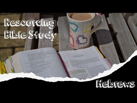 Resourcing Bible Study | Hebrews 1:8 - 2:4 | 17th June 2021