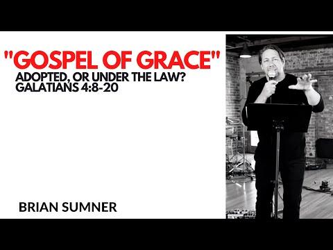 BRIAN SUMNER - GOSPEL OF GRACE - GALATIANS 4:8-20 - 2020