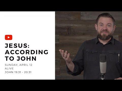 Jesus: According to John - Alive (John 19:31-20:31)