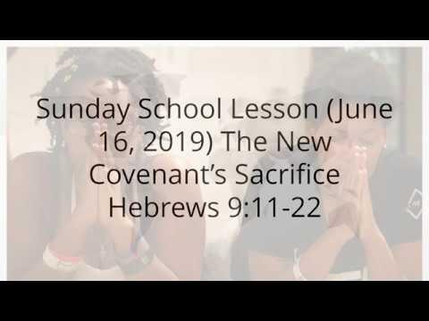 Sunday School Lesson (June 16 2019) The New Covenants Sacrifice Hebrews 9:11-22