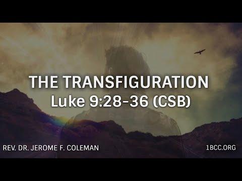 &quot;The Transfiguration&quot; (Luke 9:28-36 CSB) - Rev. Dr. Jerome F. Coleman
