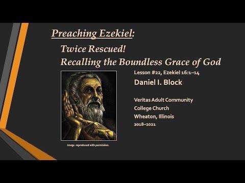 Ezekiel 16:1-14,  Twice Rescued! Recalling the Boundless Grace of God