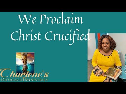 We Proclaim Christ Crucified. I Corinthians 1:17-31. Sunday's, Sunday School Bible Study.