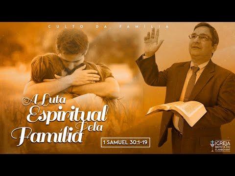 A Luta Espiritual pela Família - 1 Samuel 30:1-19  - 20h