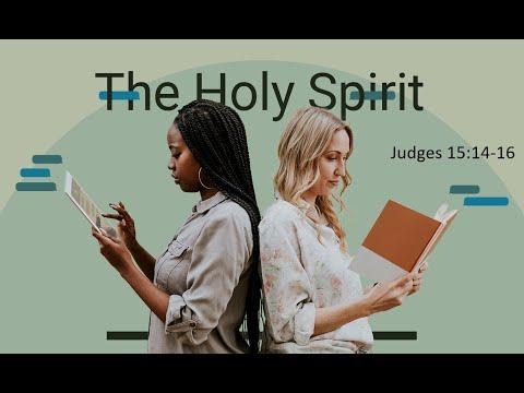 The Holy Spirit - March 28, 2021 - Judges 15:14-16