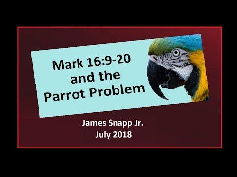 Mark 16:9-20 and the Parrot Problem