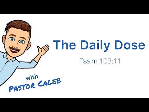 The Daily Dose with Pastor Caleb - Psalm 103:11