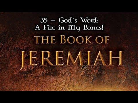 35 — Jeremiah 20:1-18... God's Word:  A Fire in My Bones!