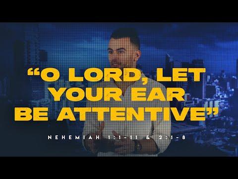 O Lord, let Your ear be attentive (Nehemiah 1:1-11 & 2:1-8)
