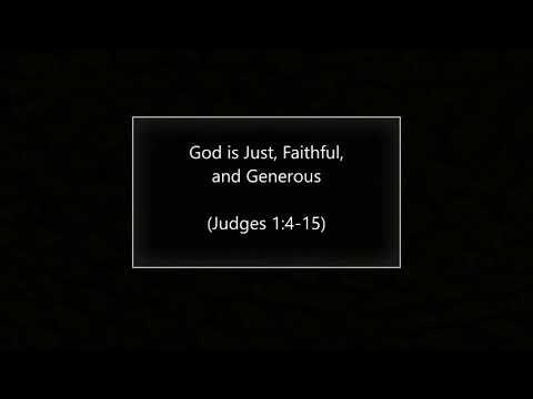 God is Just, Faithful, and Generous (Judges 1:4-15) ~ Richard L Rice, Sellwood Community Church