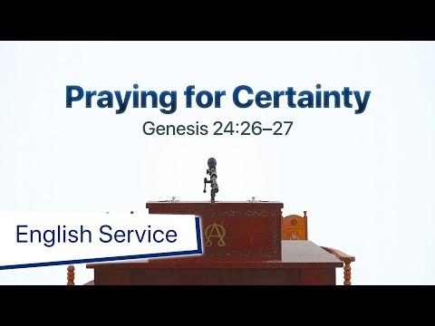 English Service: Praying for Certainty (Gen 24:26–27) by Rev Dr Jeffrey Khoo, December 20, 2020