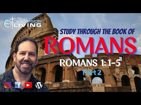 The Book of ROMANS  | Part 2 |  Romans 1:1-5  |   Bible Study on Romans