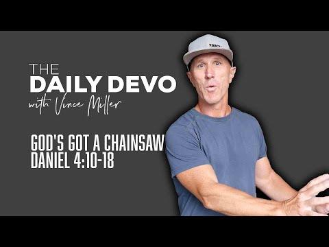 God's Got A Chainsaw | Devotional | Daniel 4:10-18
