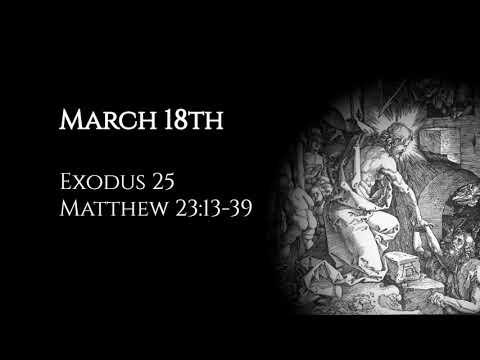 March 18th: Exodus 25 & Matthew 23:13-39