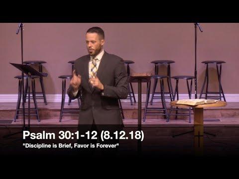 Discipline is Brief, Favor is Forever - Psalm 30:1-12 (8.12.18) - Pastor Jordan Rogers