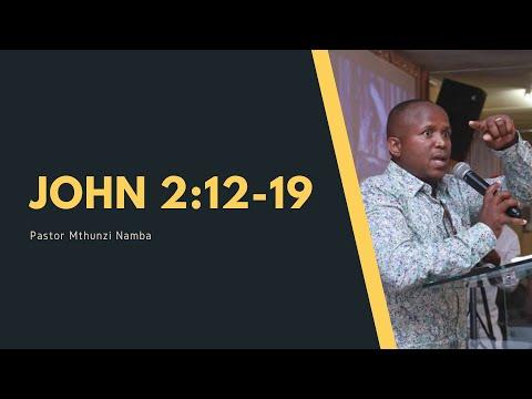 John 2:12-19 | Pastor Mthunzi Namba