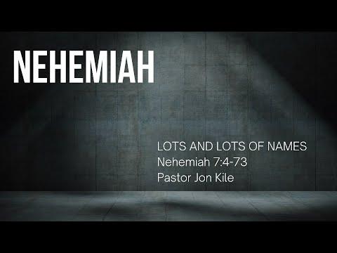"Lots And Lots Of Names" by Pastor Jon Kile, Nehemiah 7:4-73