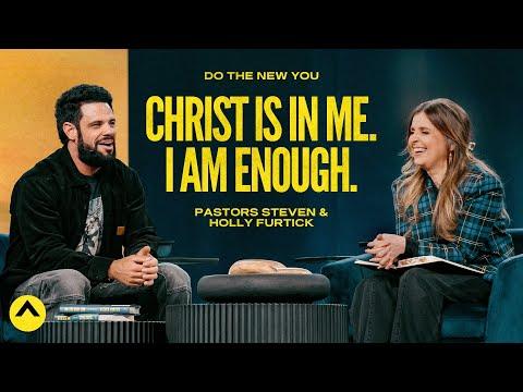 Christ Is In Me. I Am Enough. | Pastors Steven & Holly Furtick | Elevation Church