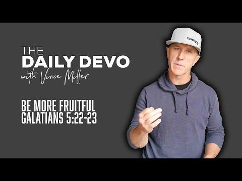 Be More Fruitful | Devotional | Galatians 5:22-23