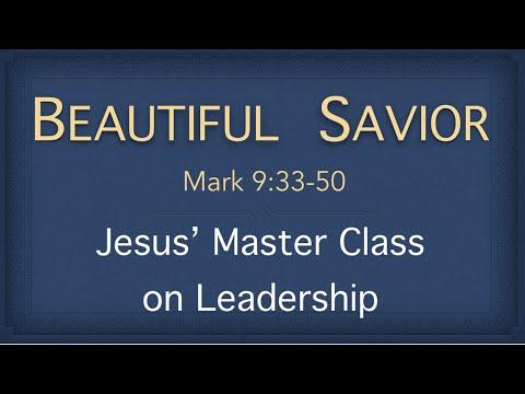 Bible Study - Mark 9:33-50 (Jesus' Master Class on Leadership)