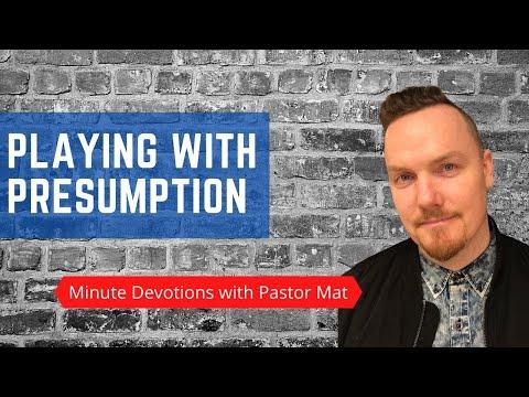Minute Devotions with Pastor Mat: Luke 4:9-12 - Playing with Presumption