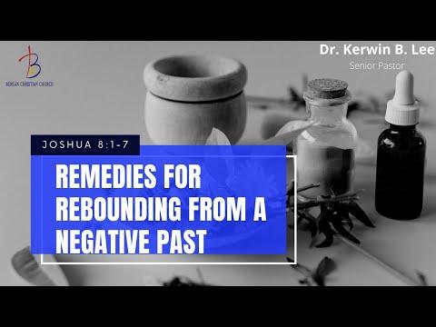 11/9/2021  Bible Study: Remedies for Rebounding from a Negative Past - Joshua 8: 1-7