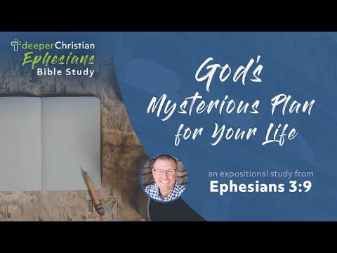 God's Mysterious Plan for Your Life – Ephesians 3:9 (Ephesians Bible Study Series #66)