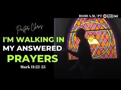 I'm Walking In My Answered Prayers - Mark 11:22-25