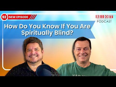 How Do You Know If You Are Spiritually Blind John 9:24-41 | RIOT Podcast Ep 92 | Christian Podcast