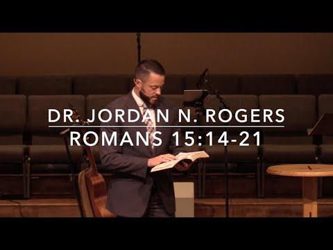 Three Marks of Legitimate Gospel Ministry - Romans 15:14-21 (9.29.19) - Dr. Jordan N. Rogers