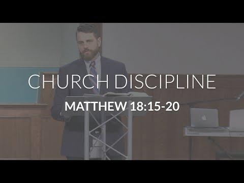 Church Discipline (Matthew 18:15-20)