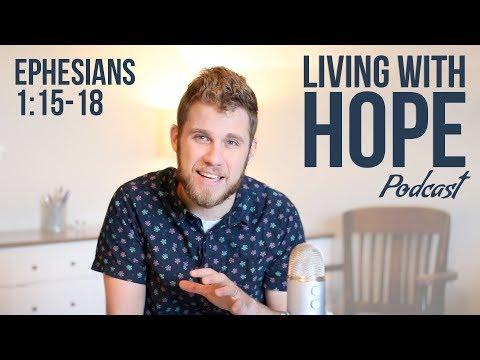 GOING DEEPER | Ephesians 1:15-18 | Living with Hope Podcast - Ep. 6
