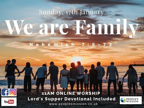 We Are Family, (Nehemiah 7:5-73); 17.01.21