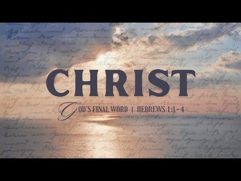 Christ: God's Final Word [ Hebrews 1:1-4 ] by Joel James