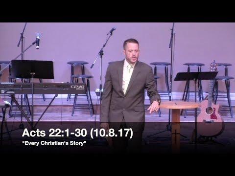 'Every Christian's Story' - Acts 22:1-30 (10.8.17) - Pastor Jordan Rogers