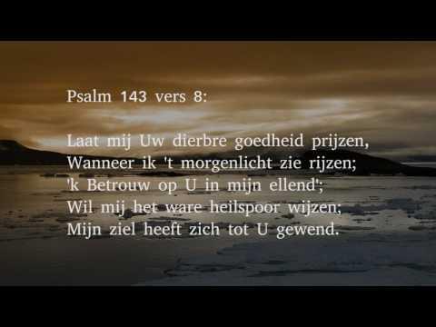 Psalm 143 vers 1, 5, 8 en 10 - O Heer, wil mijn gebeden horen