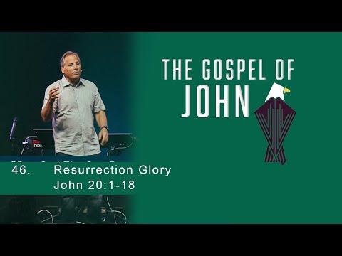 The Gospel of John - 46 - Resurrection Glory - John 20:1-18