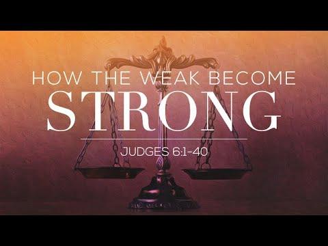 How The Weak Become Strong | Judges 6:1-40 | Rich Jones