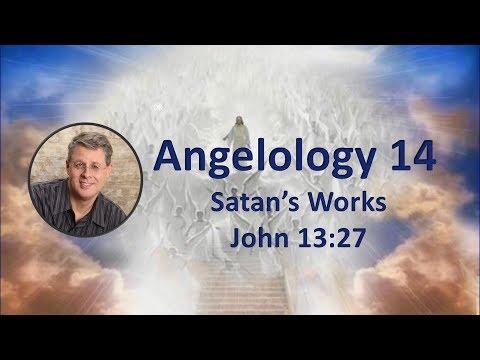 Angelology 14. The Works of Satan. John 13:27