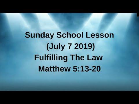 Sunday School Lesson (July 7 2019) Fulfilling The Law Matthew 5:13-20