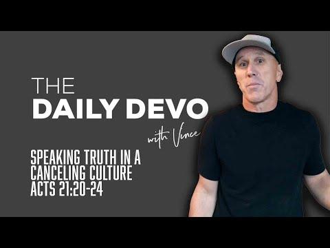 Speaking Truth In A Canceling Culture | Devotional | Acts 21:20-24