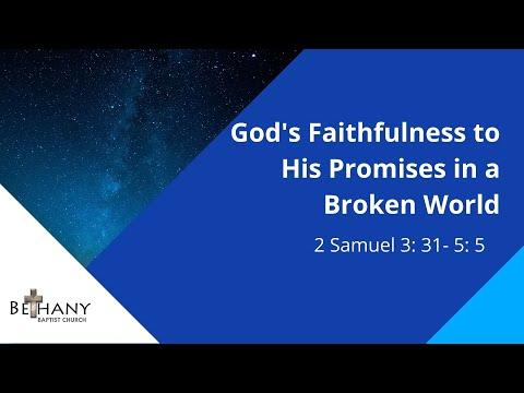 God's Faithfulness to His Promises in a Broken World - 2 Samuel 3: 31 - 5: 5